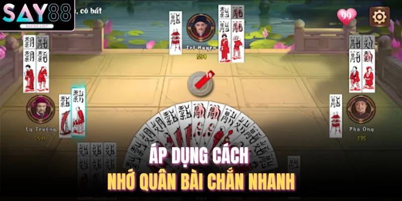 Áp dụng cách nhớ quân bài chắn nhanh