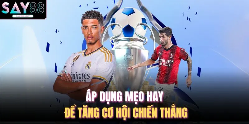 Áp dụng mẹo hay để tăng cơ hội chiến thắng