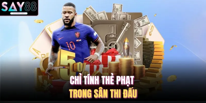 Chỉ tính thẻ phạt trong sân thi đấu