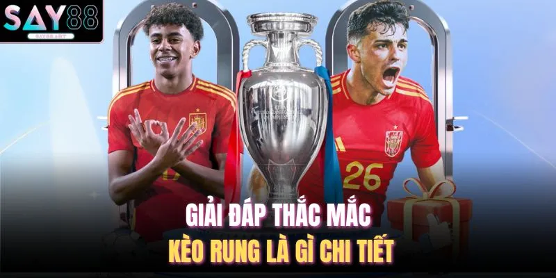 Giải đáp thắc mắc kèo rung là gì chi tiết
