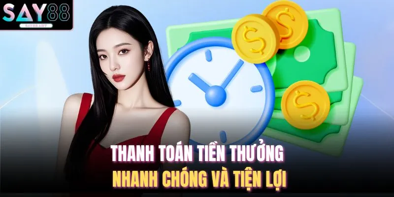 Thanh toán tiền thưởng nhanh chóng và tiện lợi